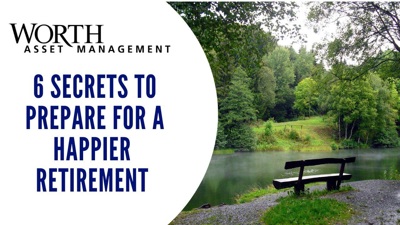 Worth Asset Management YouTube Template - 6 Secrets to Prepare for a Happier Retirement