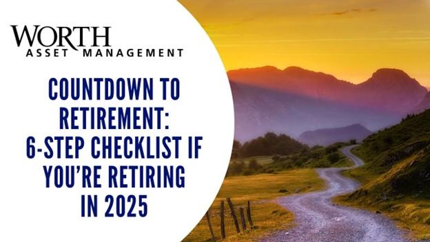 Countdown to Retirement: 6-Step Checklist if You’re Retiring in 2025