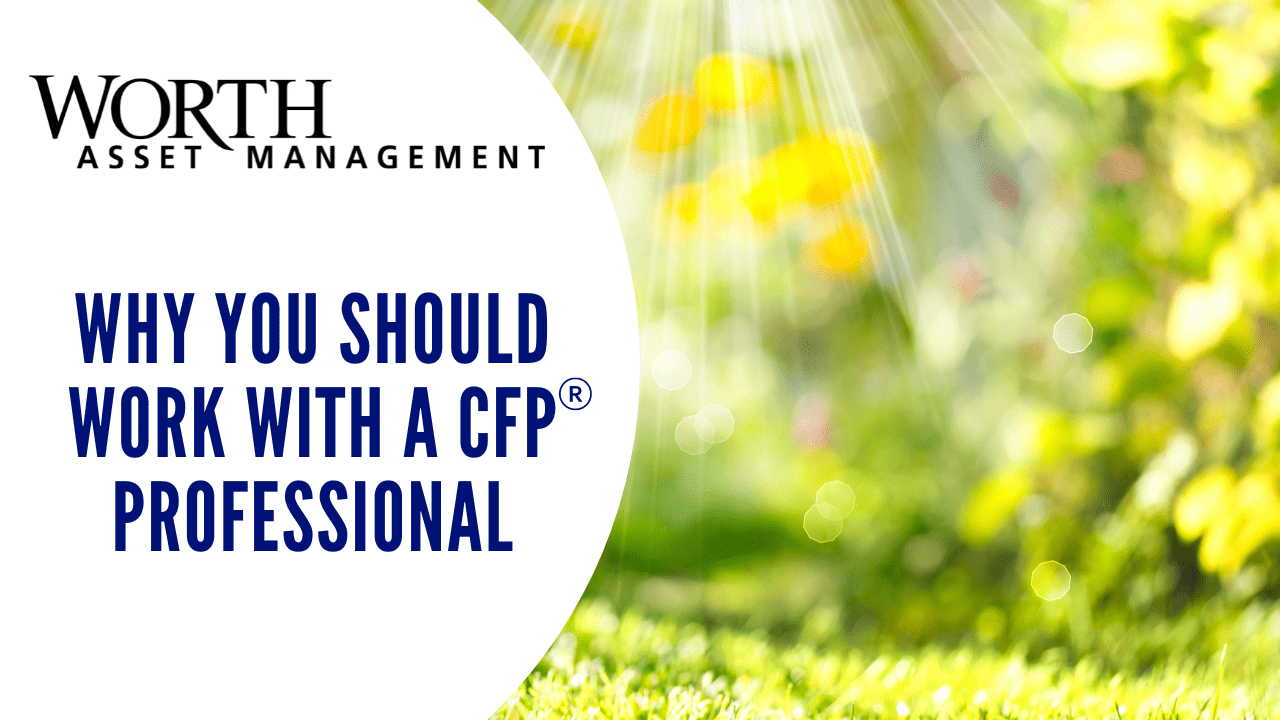 Why You Should Work With a CFP® Professional